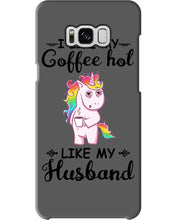 Load image into Gallery viewer, I Like My Coffee Hot Like My Husband Unicorn Gift For Men Phone case
