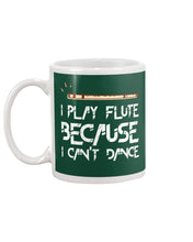 Load image into Gallery viewer, I Play Flute Because I Can't Dance Special Custom Design For Music Lovers Mug
