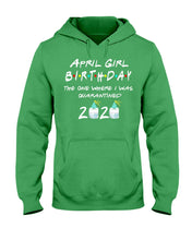 Load image into Gallery viewer, April Birthday Girl The One Where I Was Quarantined 2020 Hoodie

