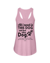 Load image into Gallery viewer, All I Need Is This Dog And That Other Dog Gift For Dog Lovers Ladies Flowy Tank
