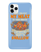 Load image into Gallery viewer, Once You Put My Meat In Your Mouth Unique Custom Design Phone case
