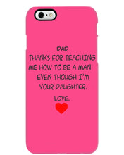 Load image into Gallery viewer, Thanks For Teaching Me How To Be A Man Phone case
