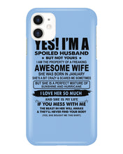 Load image into Gallery viewer, I'm A Spoiled Husband But Not Yours - Awesome Wife Who Was Born In January Phone case
