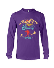 Load image into Gallery viewer, I'm Retired Skiing Is My Job Mountainous Terrain Unisex Long Sleeve
