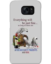 Load image into Gallery viewer, Everything Will Be Just Fine African Grey Parrot And Wine Gift For Bird Lovers Phone case
