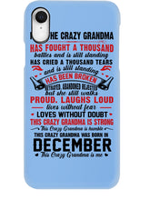 Load image into Gallery viewer, I’m The Crazy Grandma Who Was Born In December Has Fought A Thousand Custom Phone case
