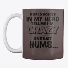 Load image into Gallery viewer, 9 Of 10 Voices In My Head Tell Me I'm Crazy One Just Hums Mug

