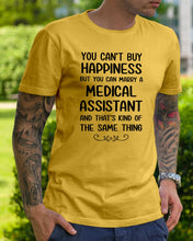Load image into Gallery viewer, You Can't Buy Happiness But You Can Marry A Medical Assistant Gift For Girls Guys Tee

