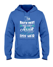 Load image into Gallery viewer, Back Off I Have A Crazy Aunt And I'm Not Afraid To Use Her Hoodie
