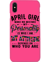 Load image into Gallery viewer, April Girl Make No Mistake My Personality Trending For Birthday Gift Phone case
