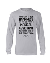 Load image into Gallery viewer, You Can't Buy Happiness But You Can Marry A Medical Assistant Gift For Girls Unisex Long Sleeve
