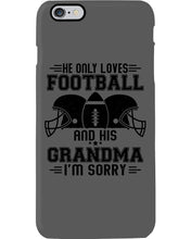 Load image into Gallery viewer, He Only Loves Football And His Grandma Phone case
