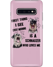 Load image into Gallery viewer, I See Every Morning Is A Schnauzer Who Loves Me Phone case
