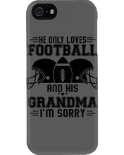Load image into Gallery viewer, He Only Loves Football And His Grandma Phone case
