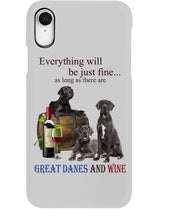 Load image into Gallery viewer, Everything Will Be Just Fine As Long As There Are Great Dane And Wine Gift For Dog Lovers Phone case
