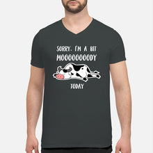 Load image into Gallery viewer, Sorry I'm A Bit Mooooody Today Gift For Cow Lovers Guys V-Neck
