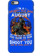 Load image into Gallery viewer, August Grumpy Old Man Will Just Shoot You For Birthday Gift Phone case
