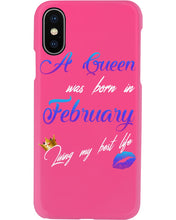 Load image into Gallery viewer, A Queen Was Born In February Birthday Gift Phone case
