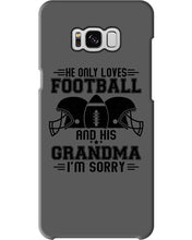 Load image into Gallery viewer, He Only Loves Football And His Grandma Phone case
