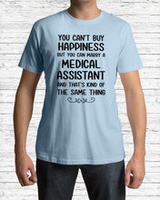 Load image into Gallery viewer, You Can't Buy Happiness But You Can Marry A Medical Assistant Gift For Girls Guys Tee

