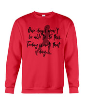Load image into Gallery viewer, One Day I Won't Be Able To Do This Today Is Not That Day Gift For Men Sweatshirt
