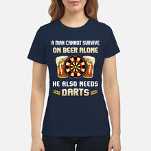 Load image into Gallery viewer, A Man Cannot Survive On Beer Alone He Also Needs Darts Trending Ladies Tee

