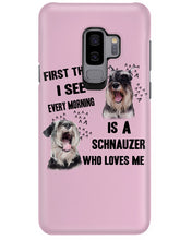 Load image into Gallery viewer, I See Every Morning Is A Schnauzer Who Loves Me Phone case
