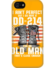 Load image into Gallery viewer, I Ain't Perfect But I Do Have A DD-214 For An Old Man Trending Phone case
