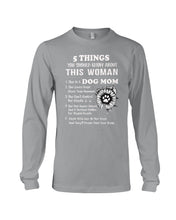 Load image into Gallery viewer, 5 Things You Should Know About This Woman Dog Mom Unisex Long Sleeve
