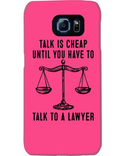 Load image into Gallery viewer, Talk Is Cheap Until You Have To Talk To A Lawyer Trending Phone case
