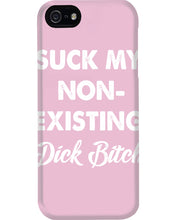 Load image into Gallery viewer, Suck My Non Existing Dick Bitch Gift For Women Phone case
