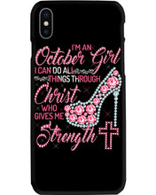 Load image into Gallery viewer, I'm A October Girl I Can Do All Things Through Christ Trending Phone case
