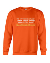 Load image into Gallery viewer, The Difference Between A Beer And Your Opinion Custom Design Sweatshirt
