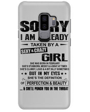 Load image into Gallery viewer, I'm Already Taken By A Sexy And Crazy Girl She Was Born In February Phone case
