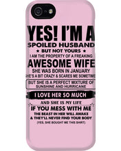 Load image into Gallery viewer, I'm A Spoiled Husband But Not Yours - Awesome Wife Who Was Born In January Phone case
