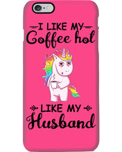 Load image into Gallery viewer, I Like My Coffee Hot Like My Husband Unicorn Gift For Men Phone case

