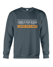 Load image into Gallery viewer, The Difference Between A Beer And Your Opinion Custom Design Sweatshirt
