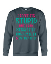 Load image into Gallery viewer, I Can't Fix Stupid But I An Sadate It Gift For Girls Sweatshirt
