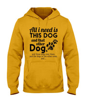 Load image into Gallery viewer, All I Need Is This Dog And That Other Dog Gift For Dog Lovers Hoodie
