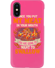 Load image into Gallery viewer, Once You Put My Meat In Your Mouth Unique Custom Design Phone case
