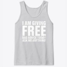 Load image into Gallery viewer, I'm Giving Free Bad Advice Today Ask Me Anything Trending Unisex Tank Top
