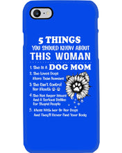 Load image into Gallery viewer, 5 Things You Should Know About This Woman Dog Mom Phone case
