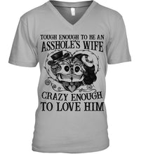 Load image into Gallery viewer, Tough Enough To Be An Asshole's Wife Crazy Enough To Love Him Guys V-Neck
