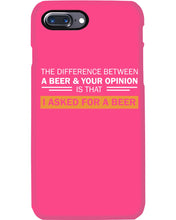 Load image into Gallery viewer, The Difference Between A Beer And Your Opinion Custom Design Phone case
