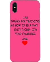 Load image into Gallery viewer, Thanks For Teaching Me How To Be A Man Phone case

