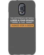 Load image into Gallery viewer, The Difference Between A Beer And Your Opinion Custom Design Phone case

