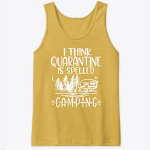 Load image into Gallery viewer, I think Quarantine Is Spelled Camping Custom Gift For Camping Lovers Unisex Tank Top
