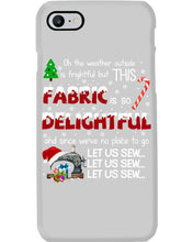 Load image into Gallery viewer, Weather Outside Frightful Sewing Let Us Sew Phone case
