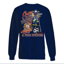 Load image into Gallery viewer, Once A Firefighter   Always A Firefighter   Special Custom Design Sweatshirt
