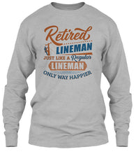 Load image into Gallery viewer, Retired Lineman Just Like A Regular Lineman Unisex Long Sleeve
